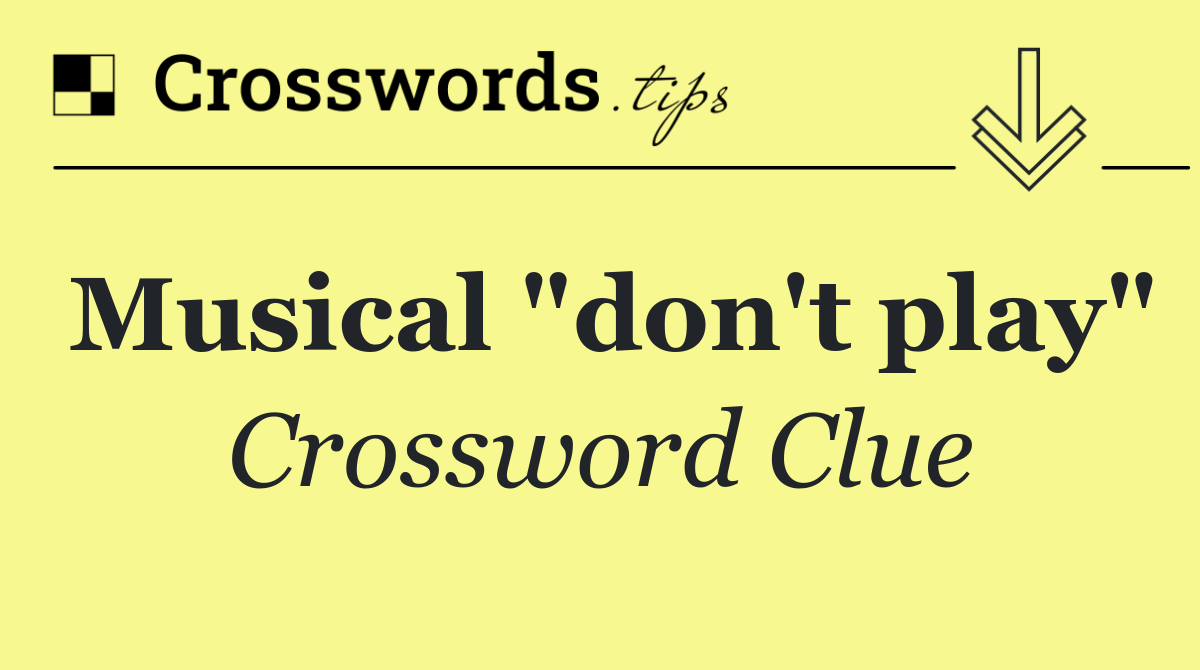 Musical "don't play"