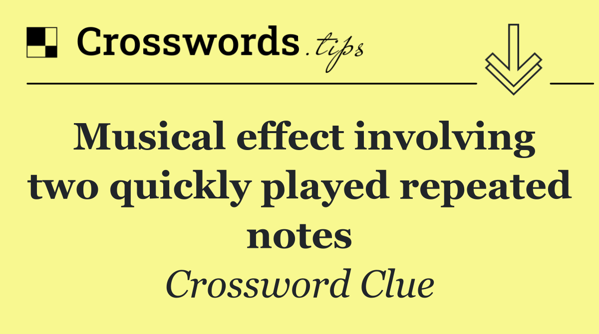 Musical effect involving two quickly played repeated notes