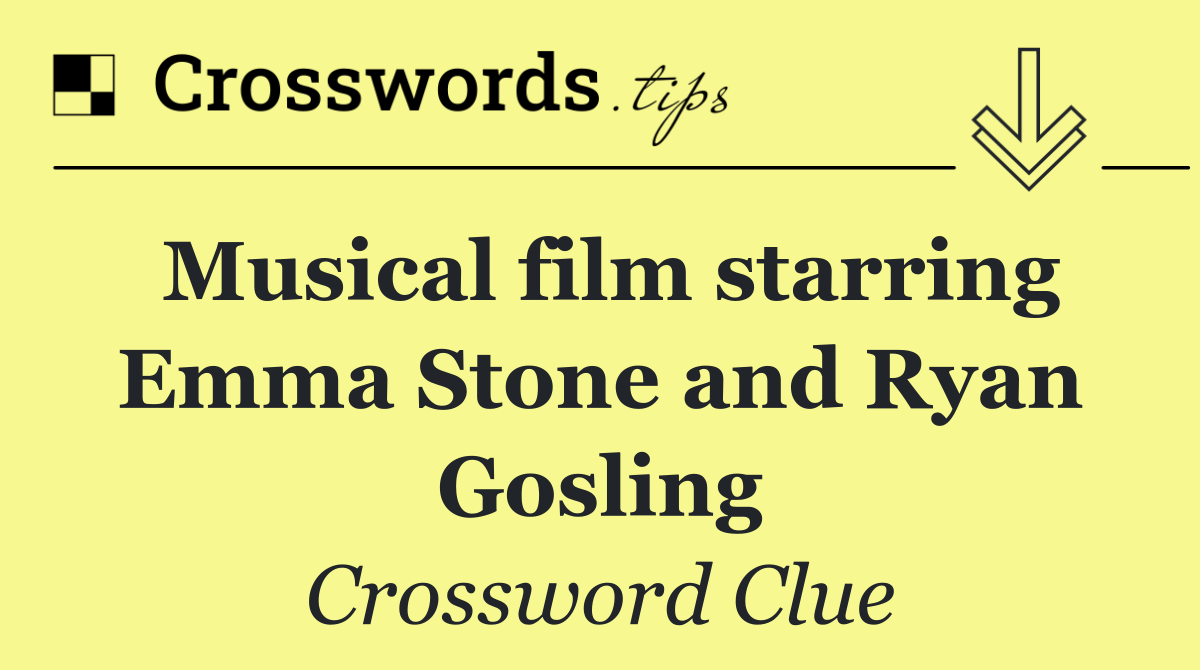 Musical film starring Emma Stone and Ryan Gosling