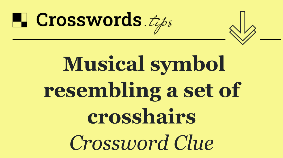 Musical symbol resembling a set of crosshairs