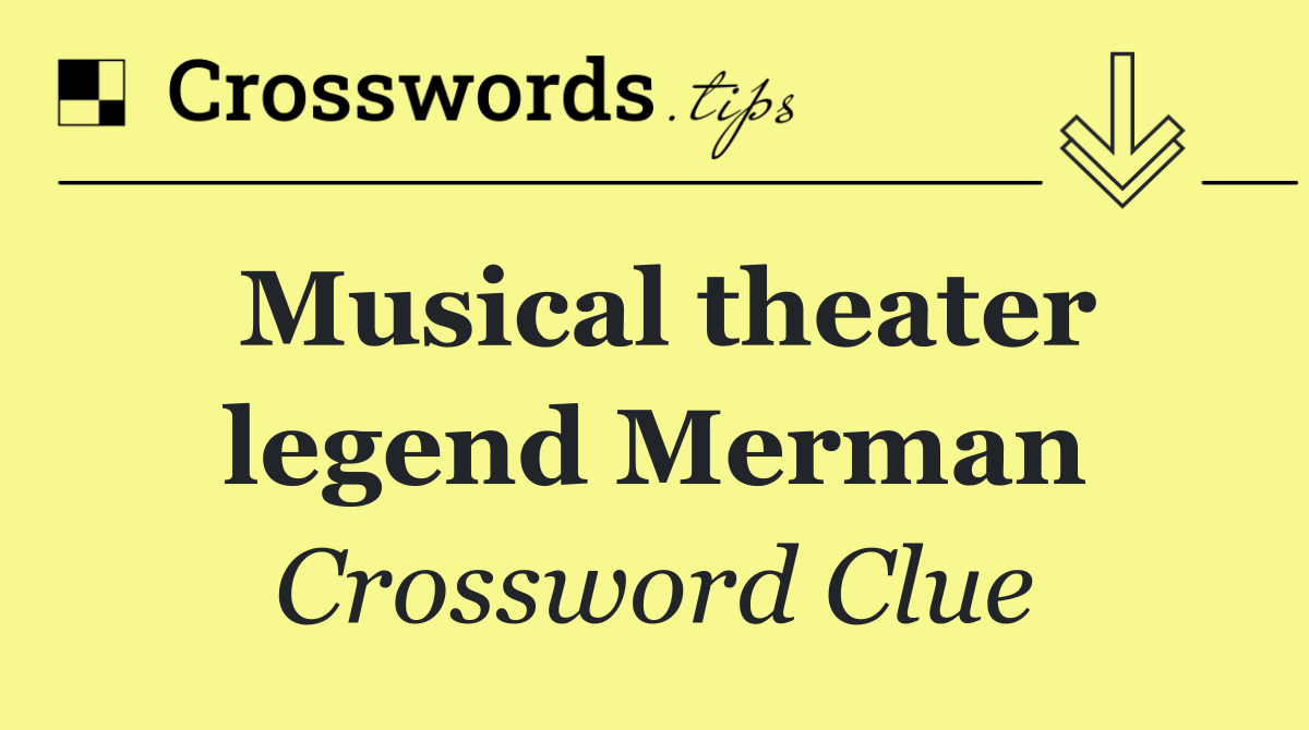 Musical theater legend Merman