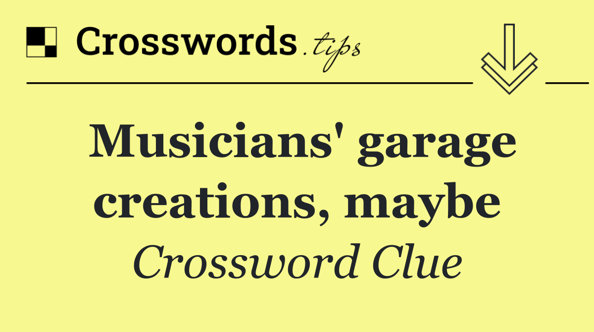 Musicians' garage creations, maybe