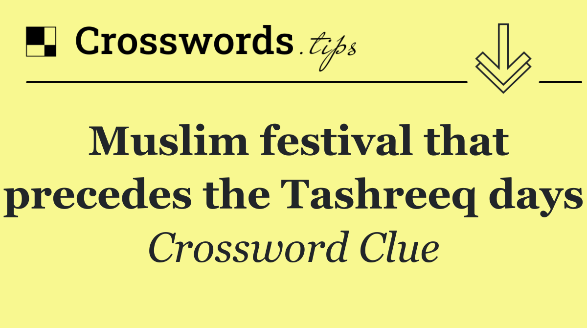 Muslim festival that precedes the Tashreeq days