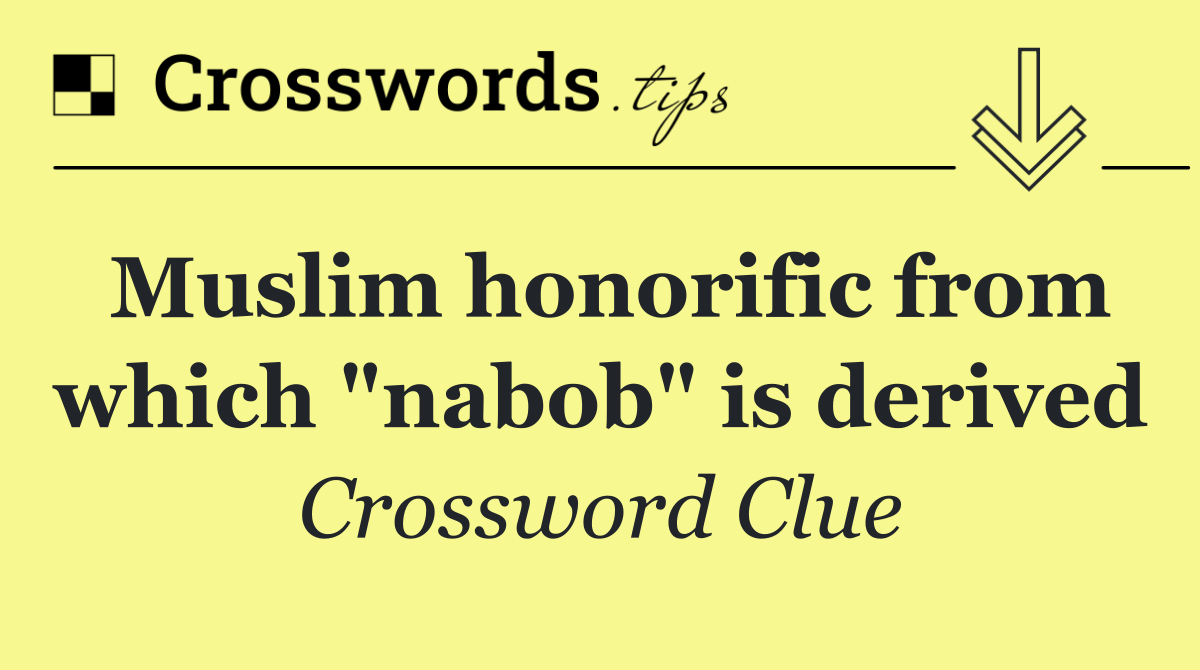 Muslim honorific from which "nabob" is derived