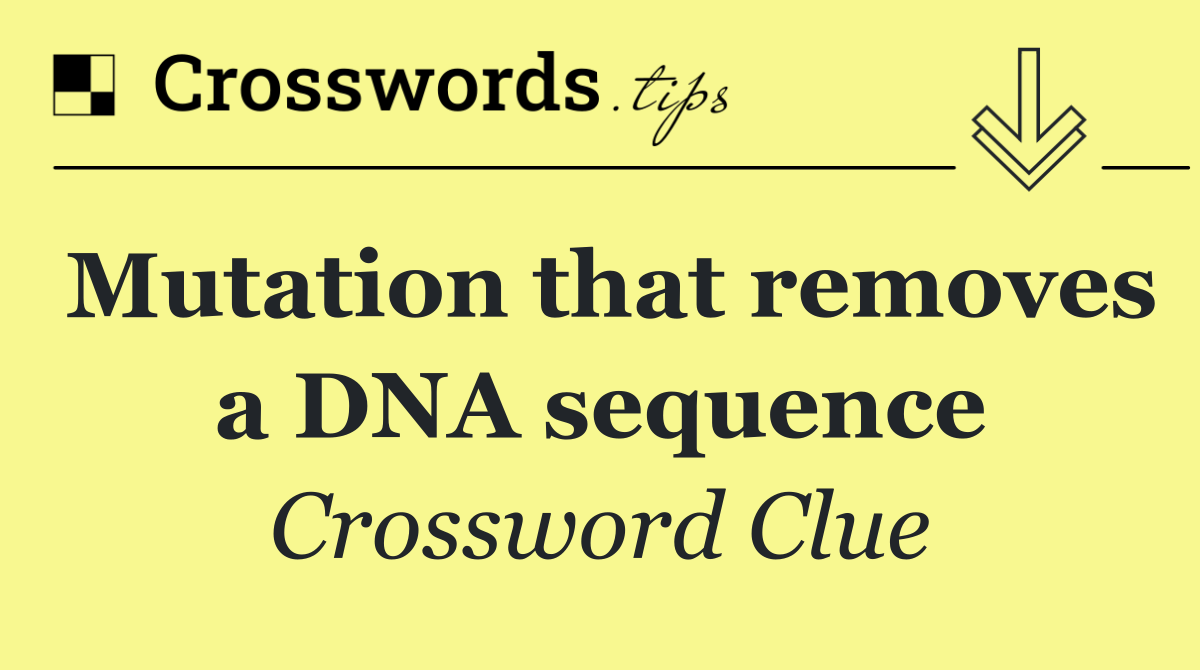 Mutation that removes a DNA sequence