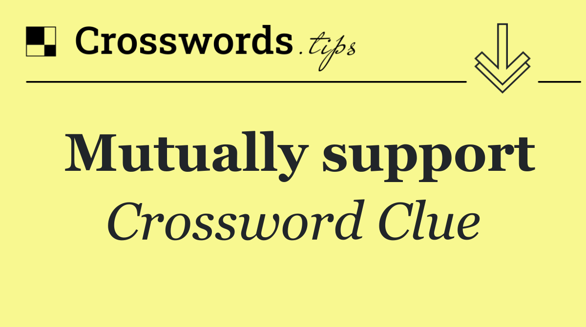 Mutually support