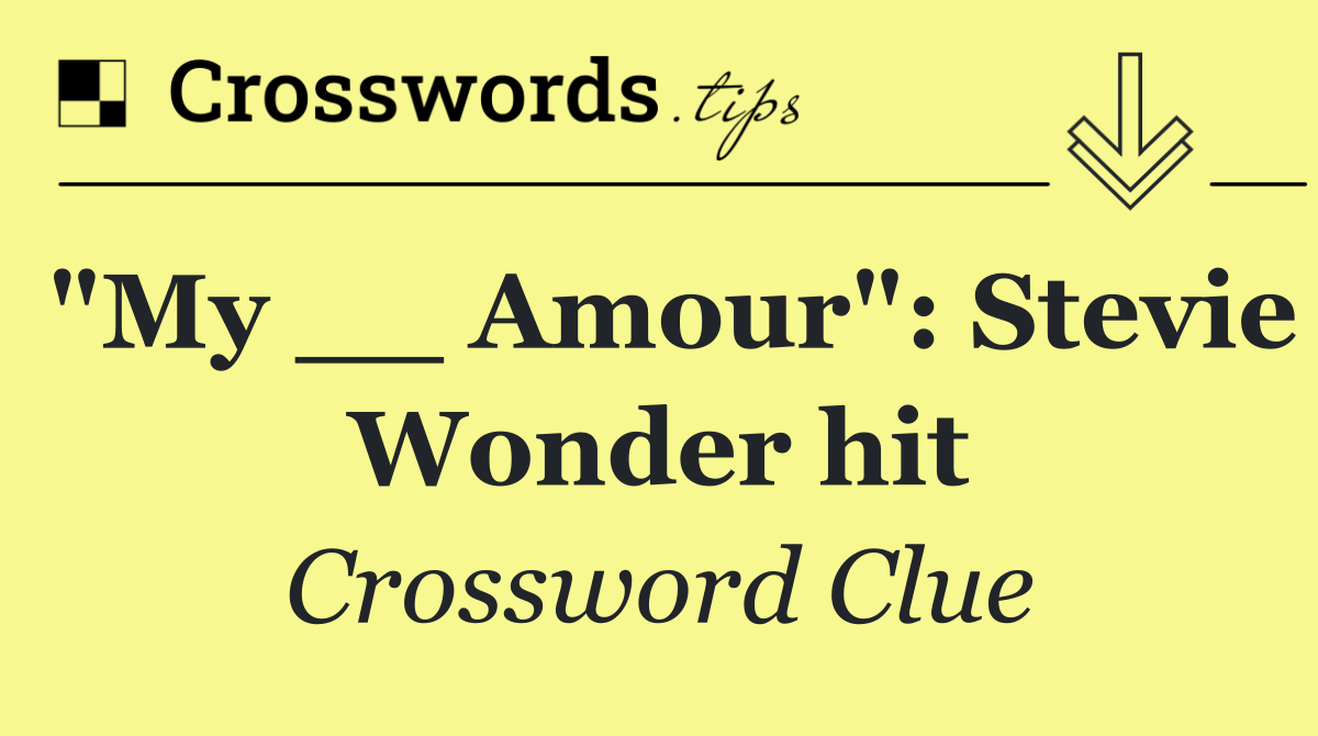 "My __ Amour": Stevie Wonder hit