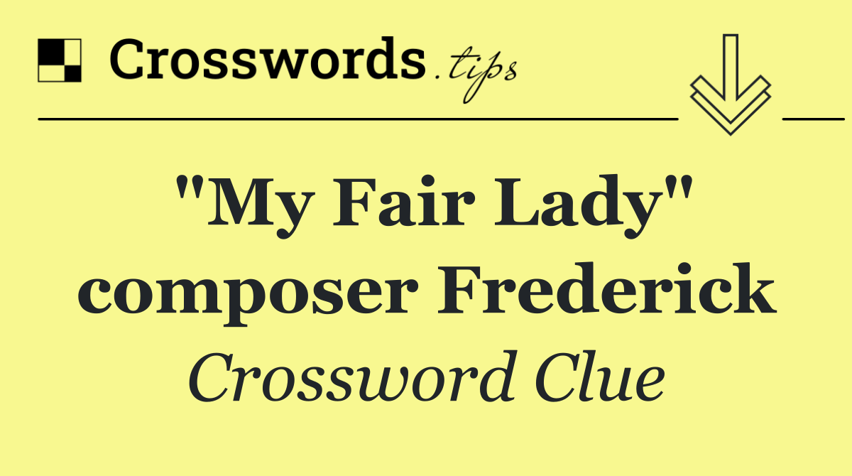 "My Fair Lady" composer Frederick