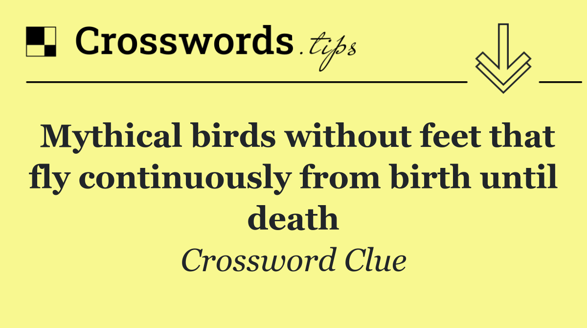 Mythical birds without feet that fly continuously from birth until death