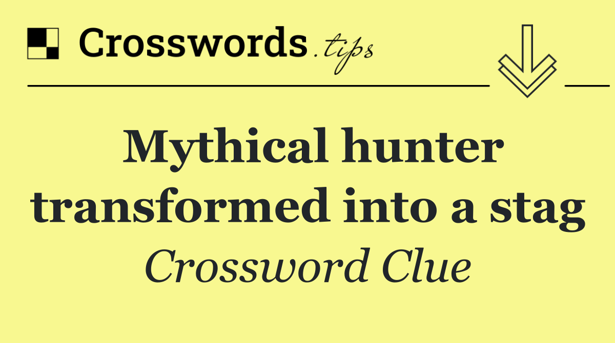 Mythical hunter transformed into a stag