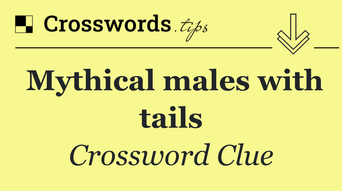 Mythical males with tails