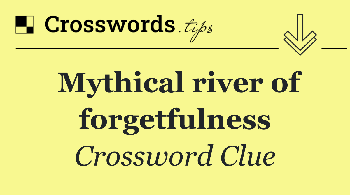 Mythical river of forgetfulness