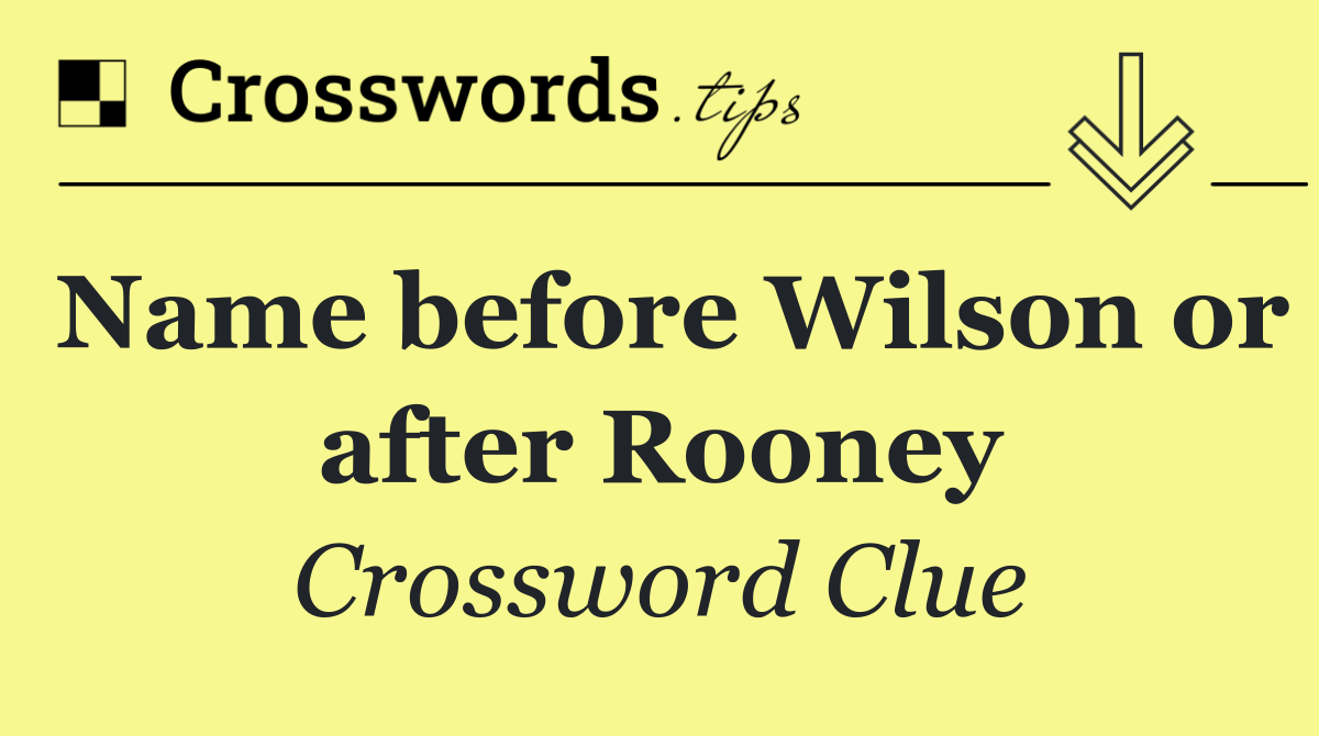 Name before Wilson or after Rooney