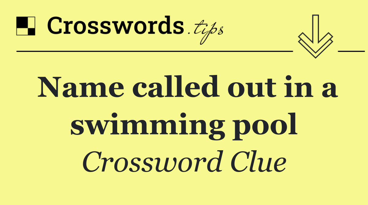 Name called out in a swimming pool