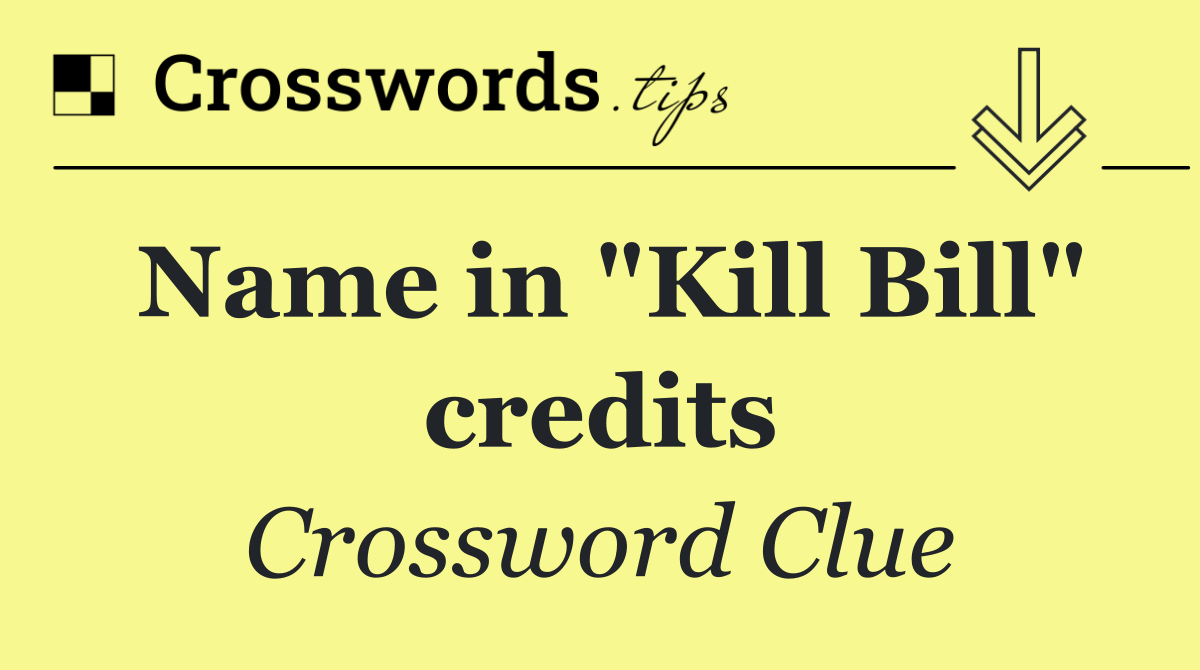 Name in "Kill Bill" credits