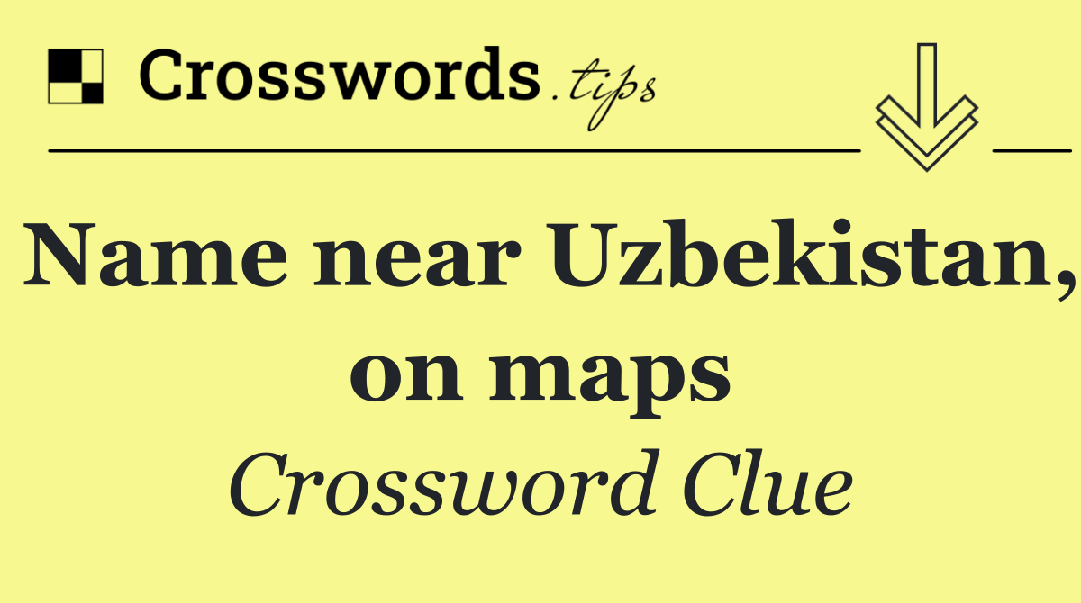 Name near Uzbekistan, on maps
