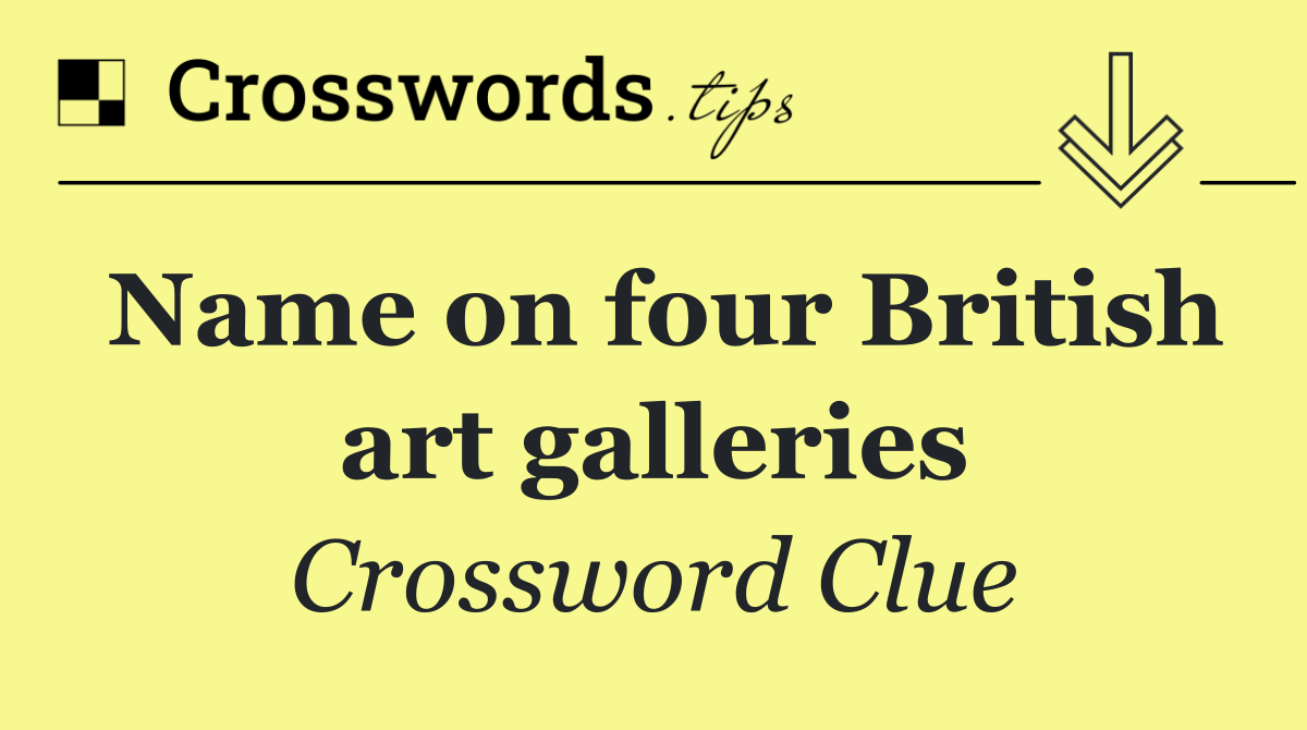 Name on four British art galleries