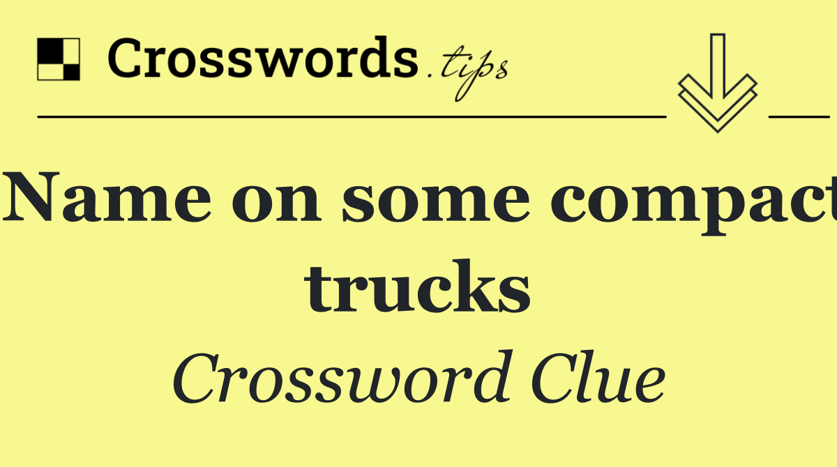 Name on some compact trucks