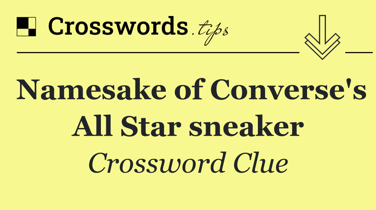 Namesake of Converse's All Star sneaker