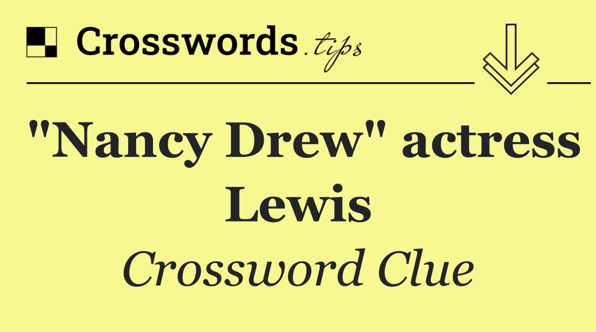 "Nancy Drew" actress Lewis