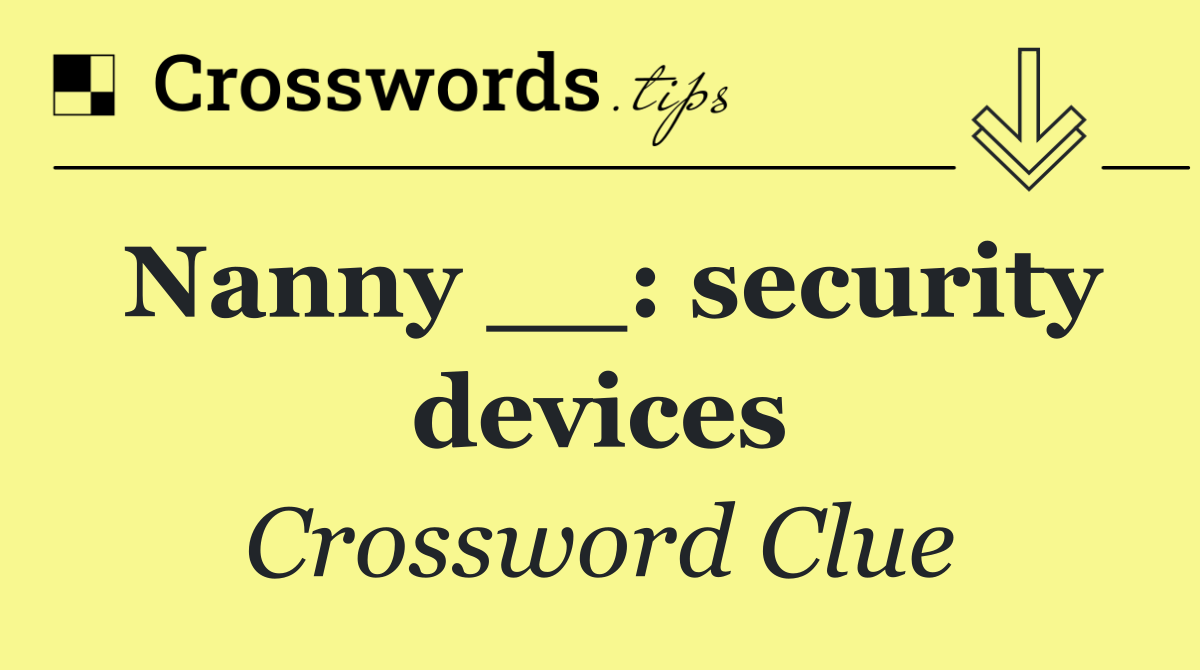 Nanny __: security devices