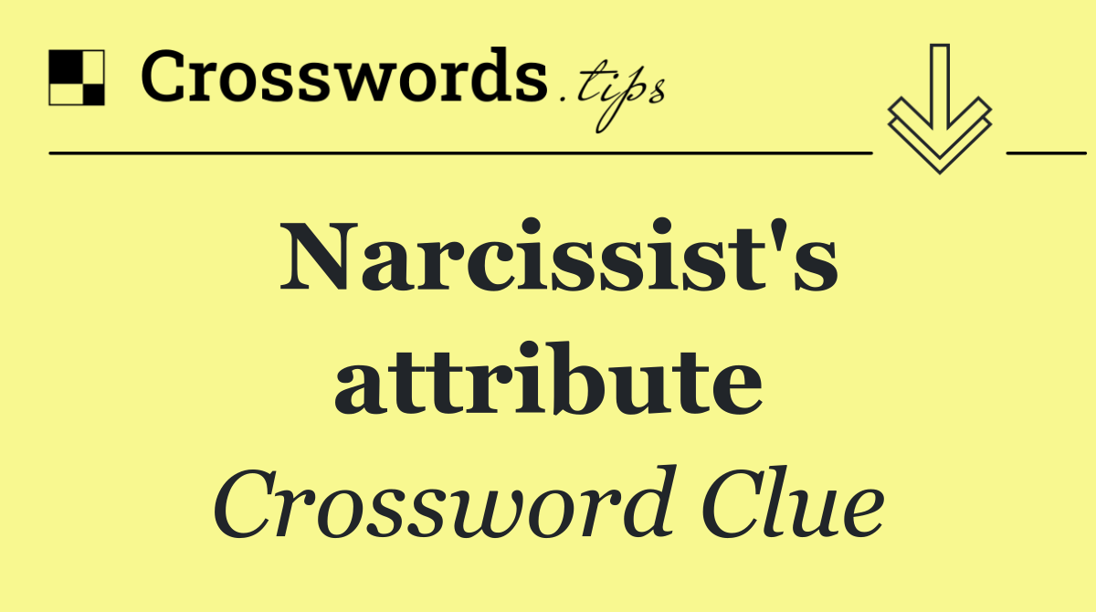 Narcissist's attribute