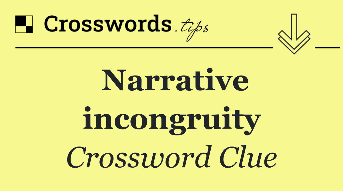 Narrative incongruity