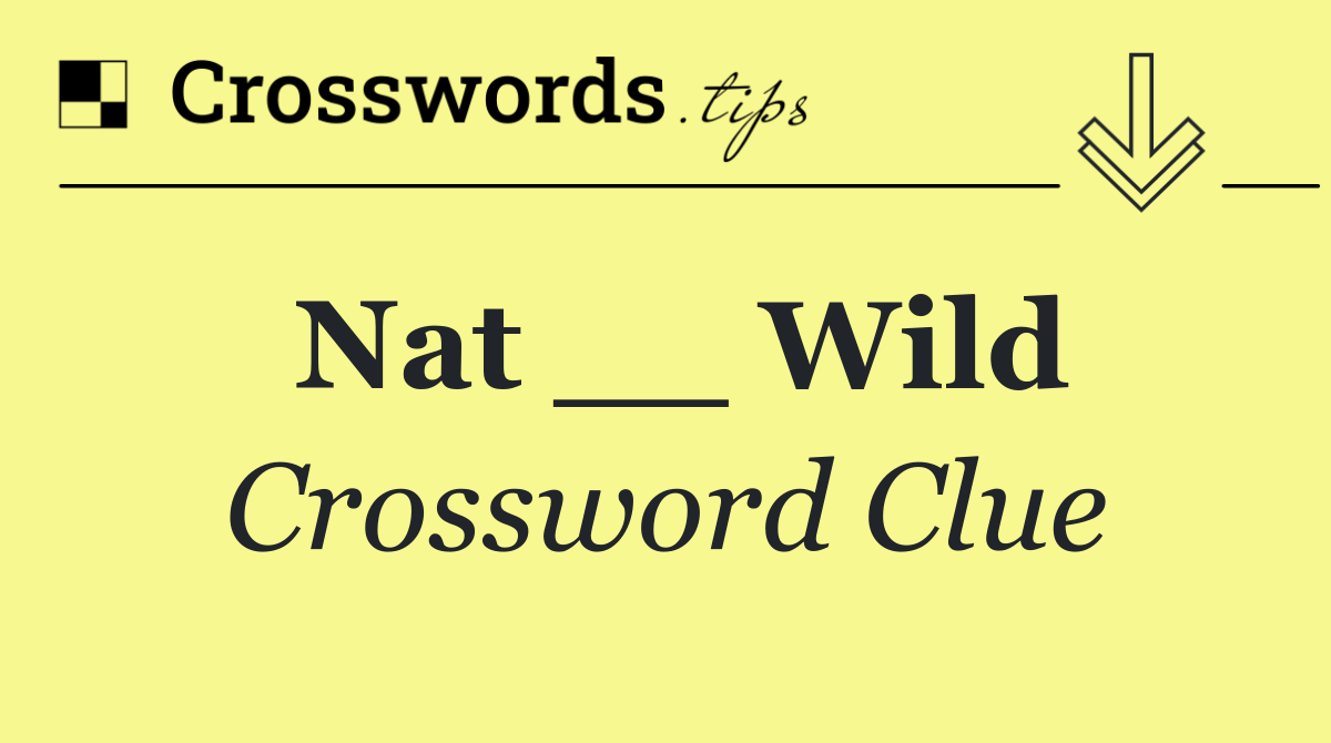 Nat __ Wild