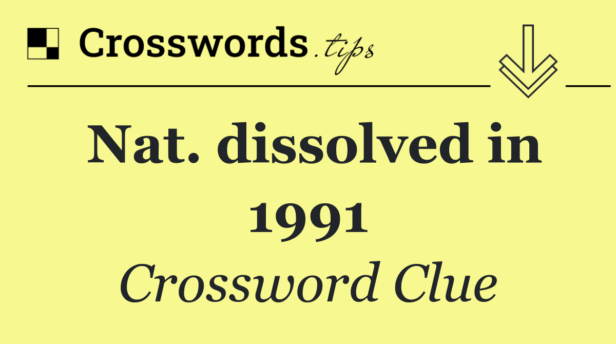 Nat. dissolved in 1991