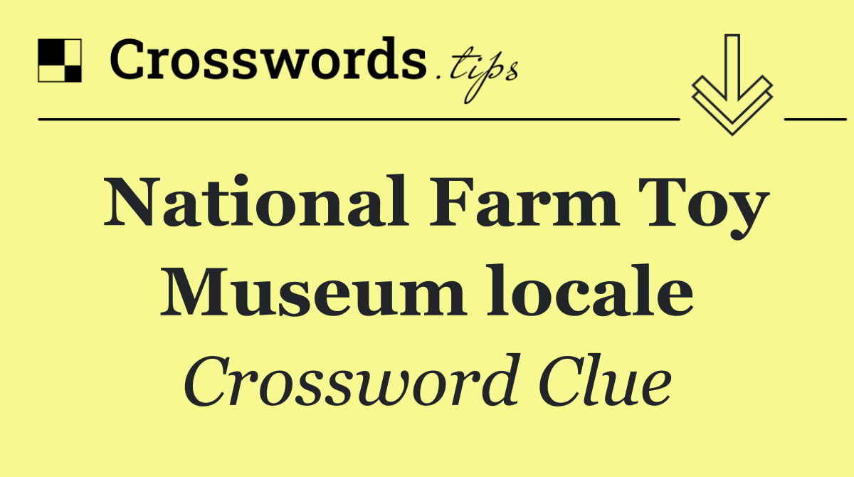 National Farm Toy Museum locale