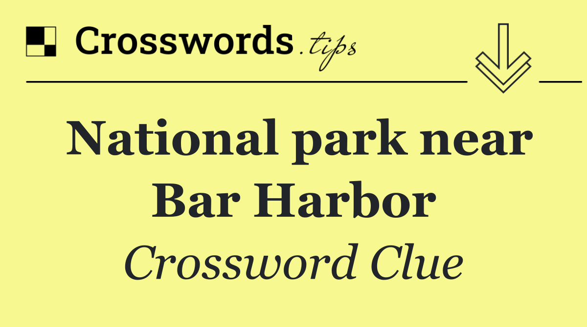 National park near Bar Harbor