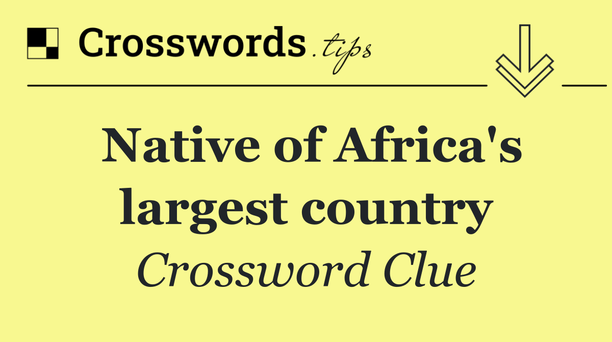 Native of Africa's largest country