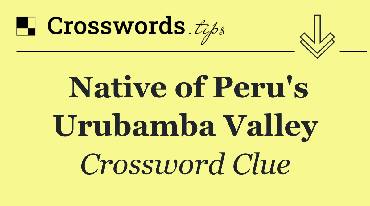 Native of Peru's Urubamba Valley