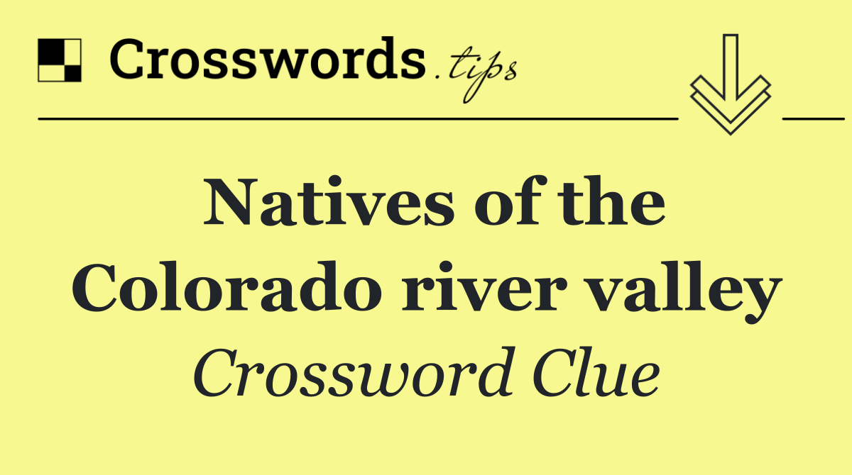 Natives of the Colorado river valley