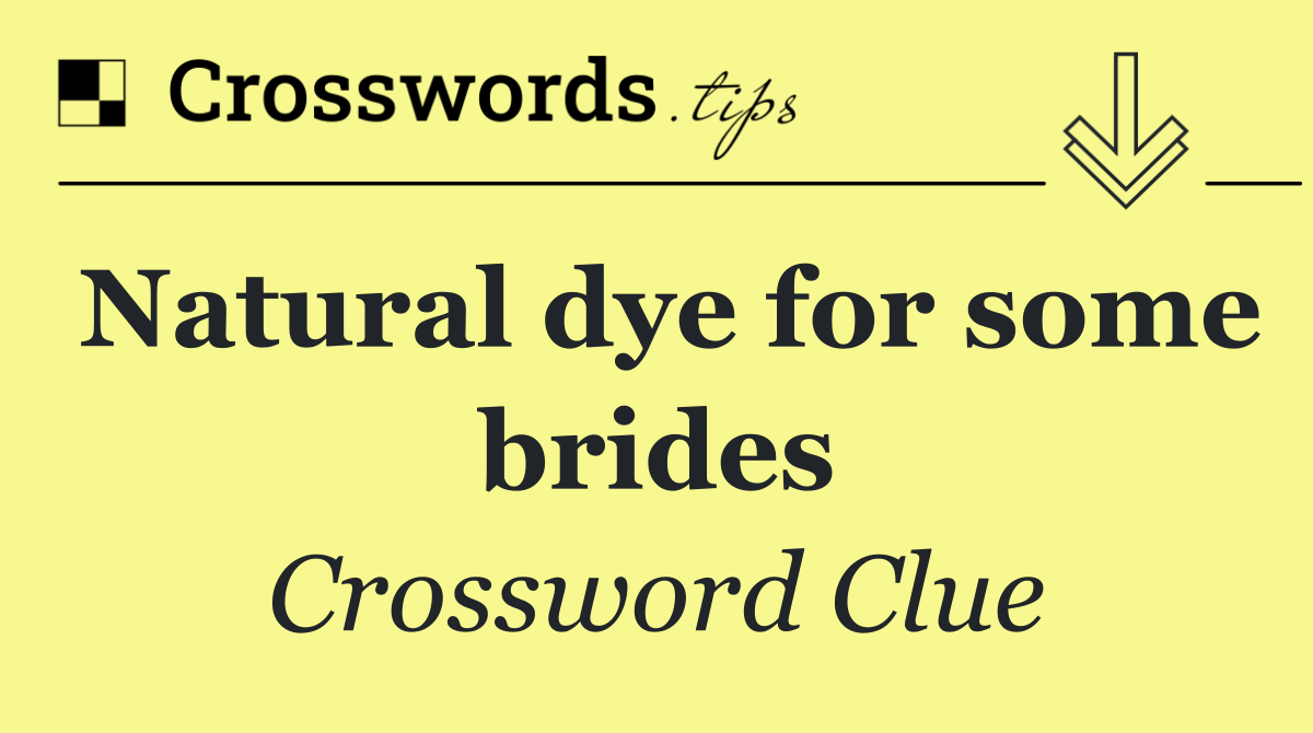 Natural dye for some brides