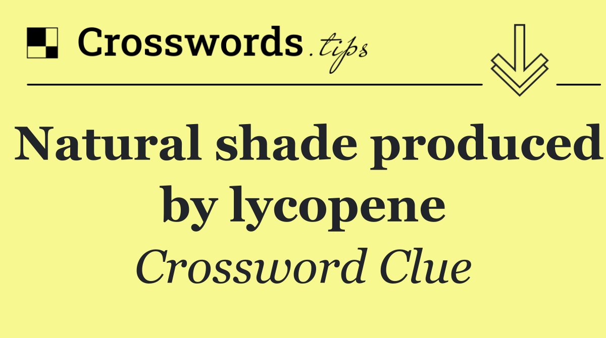 Natural shade produced by lycopene