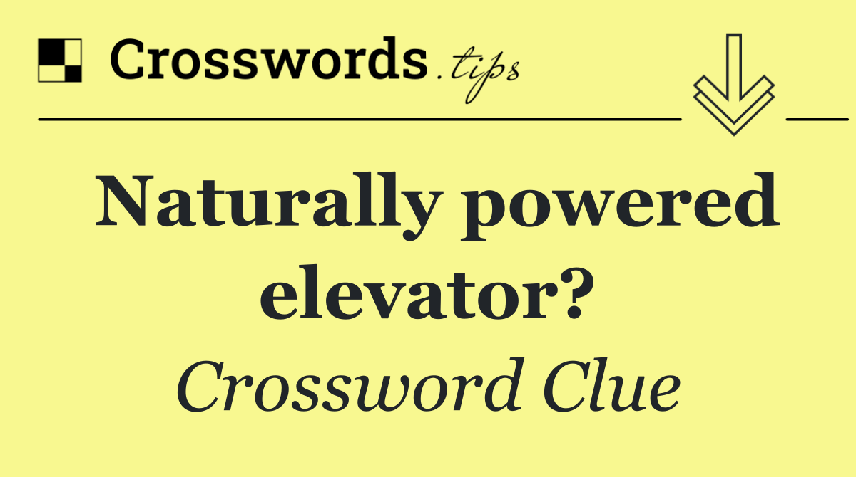 Naturally powered elevator?
