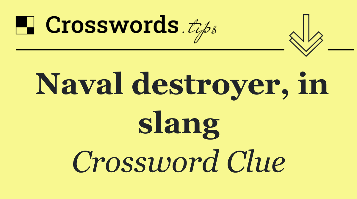 Naval destroyer, in slang