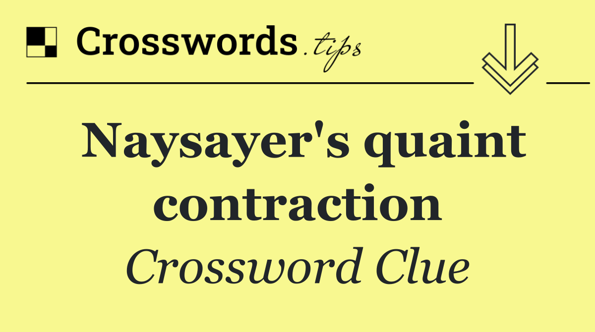 Naysayer's quaint contraction