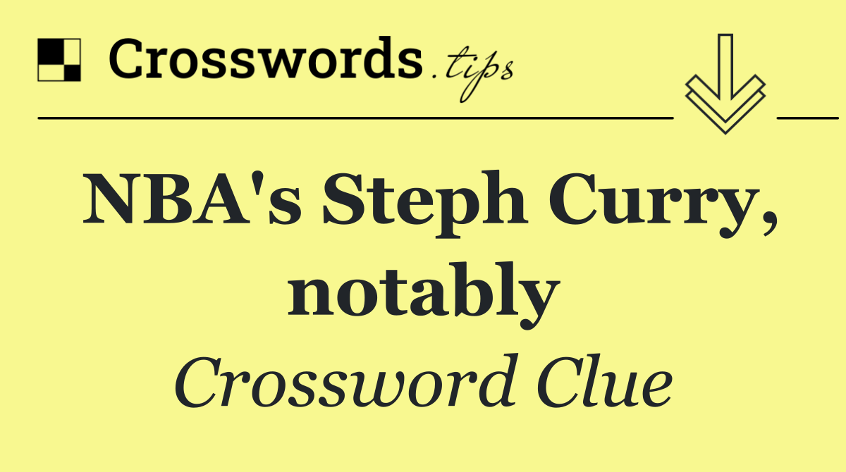 NBA's Steph Curry, notably