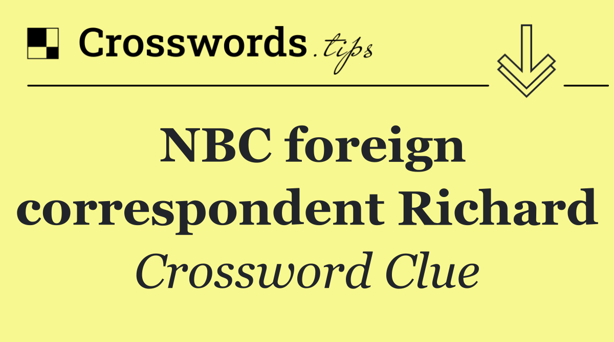 NBC foreign correspondent Richard