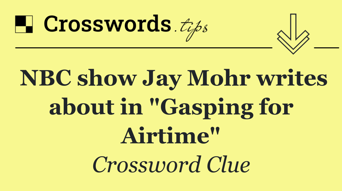 NBC show Jay Mohr writes about in "Gasping for Airtime"