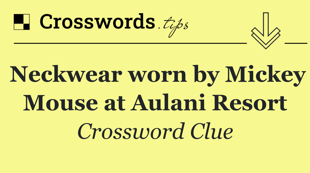 Neckwear worn by Mickey Mouse at Aulani Resort