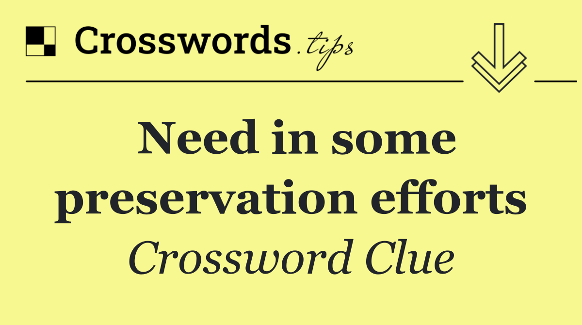 Need in some preservation efforts