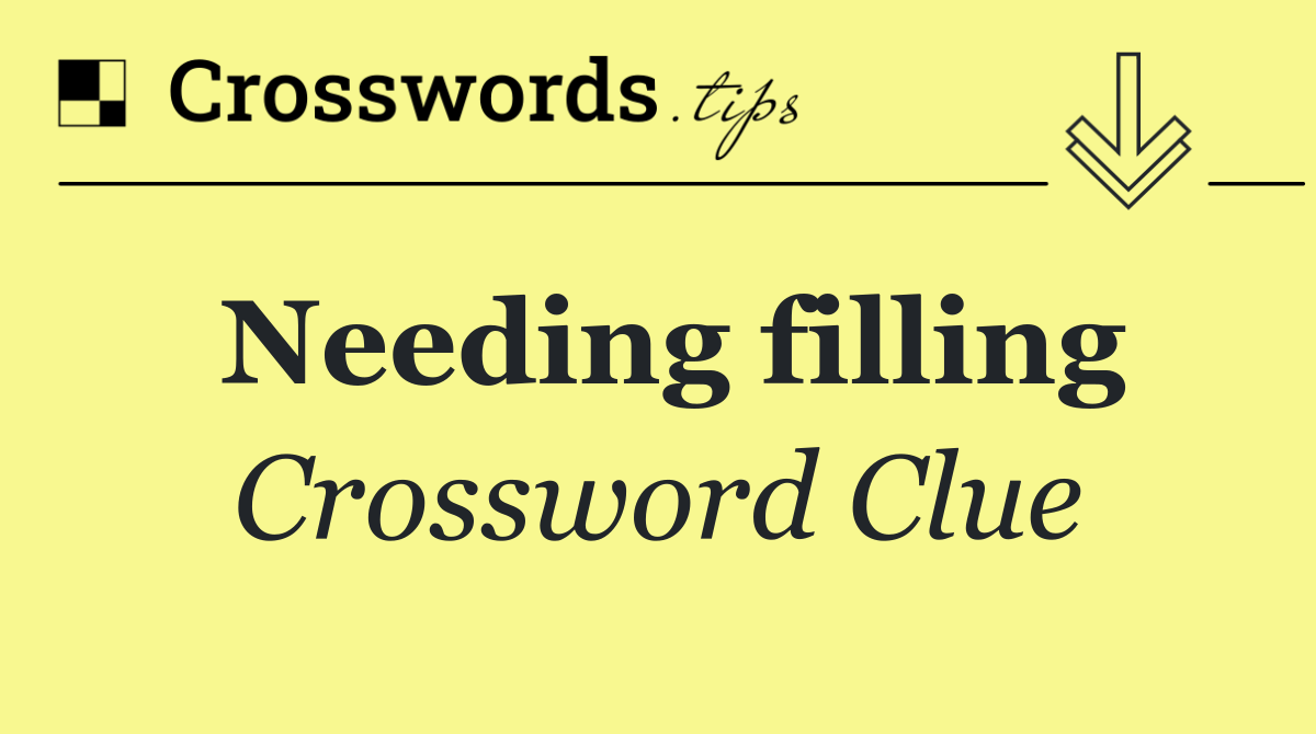 Needing filling