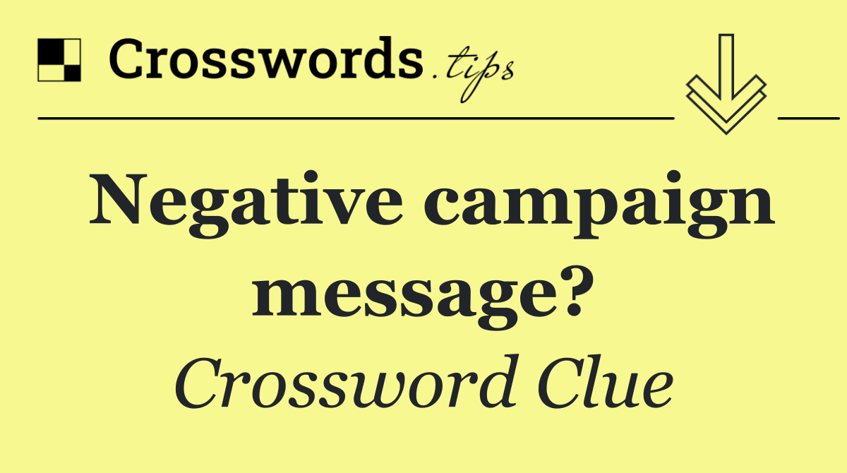 Negative campaign message?