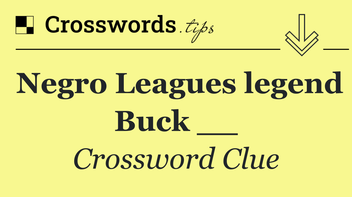 Negro Leagues legend Buck __