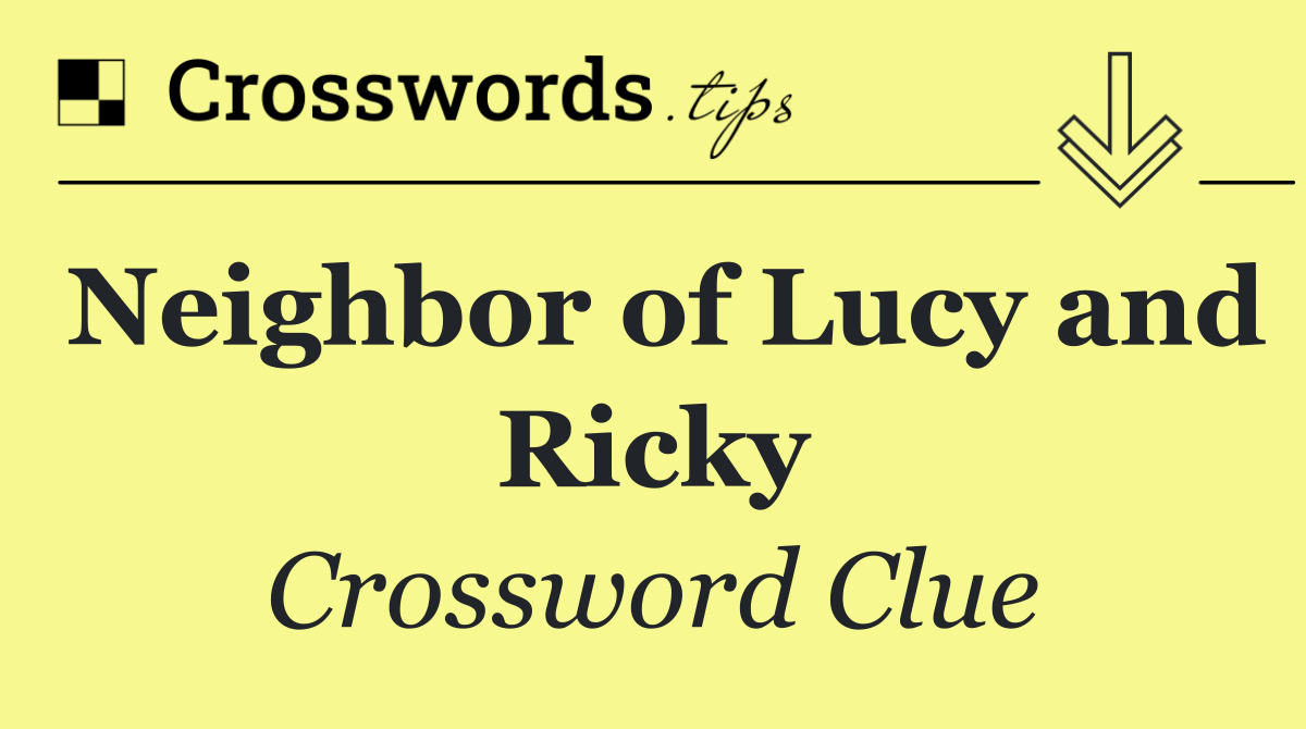 Neighbor of Lucy and Ricky