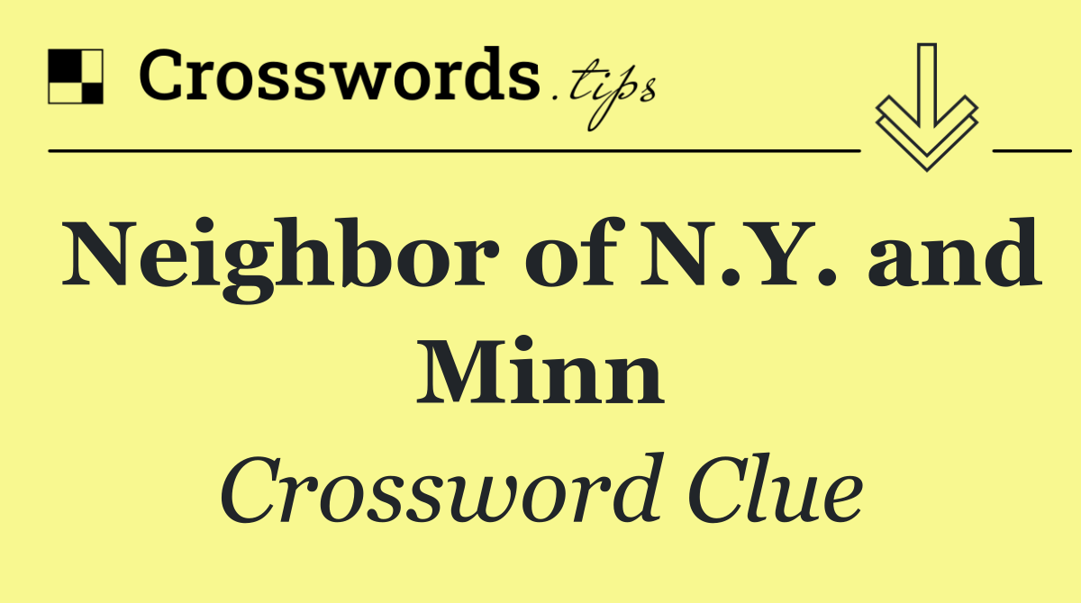 Neighbor of N.Y. and Minn