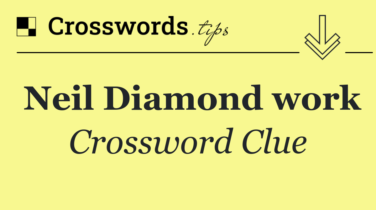 Neil Diamond work